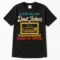 I Keep All My Dad Jokes in a Dad A Base for a Funny Dad Joke Tall T-Shirt