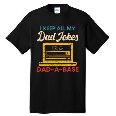 I Keep All My Dad Jokes in a Dad A Base for a Funny Dad Joke Tall T-Shirt