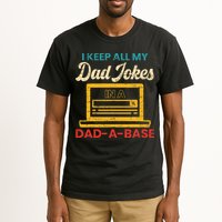 I Keep All My Dad Jokes in a Dad A Base for a Funny Dad Joke Tall T-Shirt