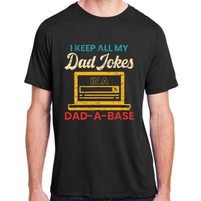 I Keep All My Dad Jokes in a Dad A Base for a Funny Dad Joke Adult ChromaSoft Performance T-Shirt