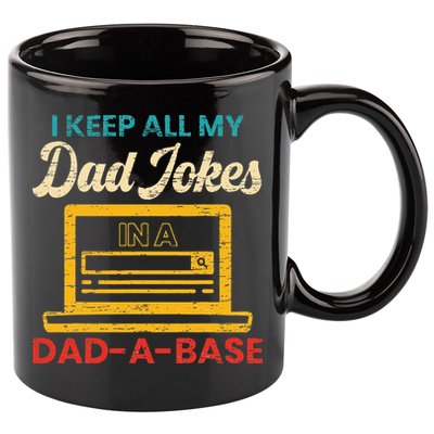 I Keep All My Dad Jokes in a Dad A Base for a Funny Dad Joke 11oz C Handle Ceramic Mug