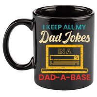 I Keep All My Dad Jokes in a Dad A Base for a Funny Dad Joke 11oz C Handle Ceramic Mug