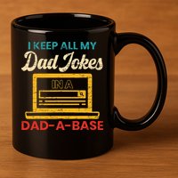 I Keep All My Dad Jokes in a Dad A Base for a Funny Dad Joke 11oz C Handle Ceramic Mug