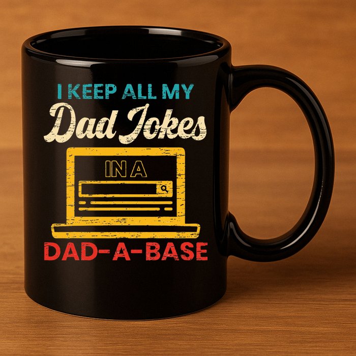 I Keep All My Dad Jokes in a Dad A Base for a Funny Dad Joke 11oz C Handle Ceramic Mug