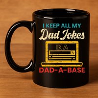 I Keep All My Dad Jokes in a Dad A Base for a Funny Dad Joke 11oz C Handle Ceramic Mug