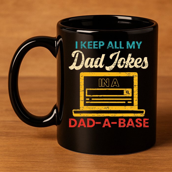 I Keep All My Dad Jokes in a Dad A Base for a Funny Dad Joke 11oz C Handle Ceramic Mug