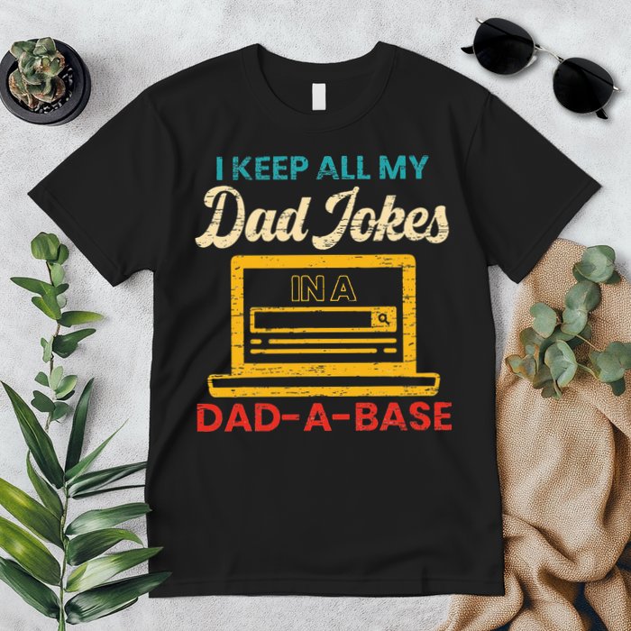 I Keep All My Dad Jokes in a Dad A Base for a Funny Dad Joke Premium T-Shirt