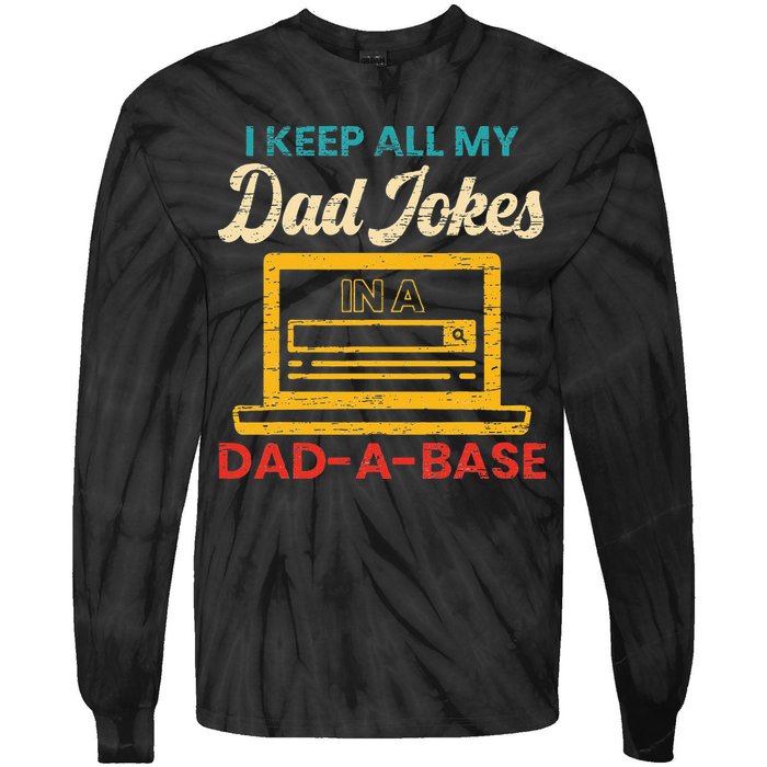 I Keep All My Dad Jokes in a Dad A Base for a Funny Dad Joke Tie-Dye Long Sleeve Shirt