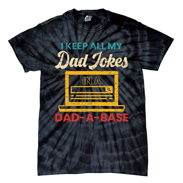 I Keep All My Dad Jokes in a Dad A Base for a Funny Dad Joke Tie-Dye T-Shirt