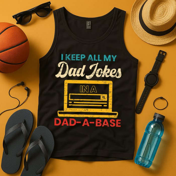 I Keep All My Dad Jokes in a Dad A Base for a Funny Dad Joke Tank Top