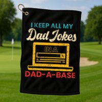 I Keep All My Dad Jokes in a Dad A Base for a Funny Dad Joke Golf Towel