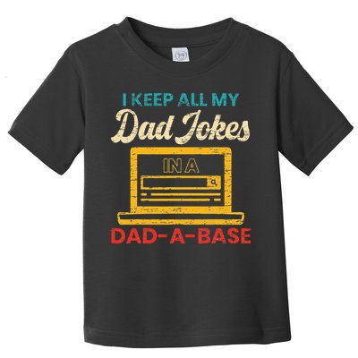 I Keep All My Dad Jokes in a Dad A Base for a Funny Dad Joke Toddler T-Shirt