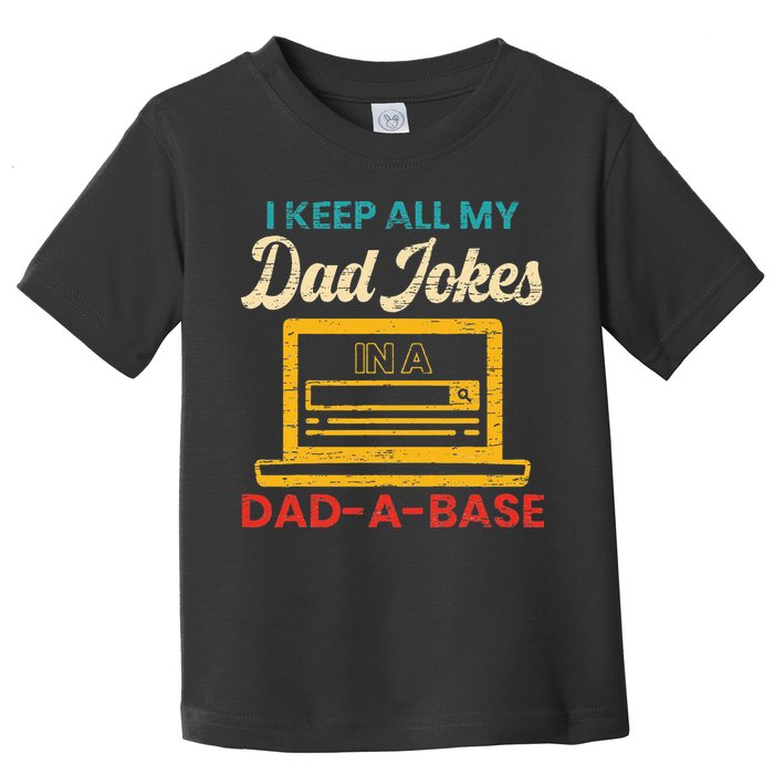 I Keep All My Dad Jokes in a Dad A Base for a Funny Dad Joke Toddler T-Shirt