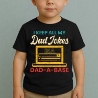 I Keep All My Dad Jokes in a Dad A Base for a Funny Dad Joke Toddler T-Shirt