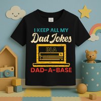I Keep All My Dad Jokes in a Dad A Base for a Funny Dad Joke Toddler T-Shirt