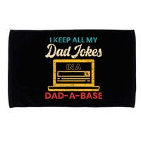 I Keep All My Dad Jokes in a Dad A Base for a Funny Dad Joke Microfiber Hand Towel