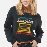 I Keep All My Dad Jokes in a Dad A Base for a Funny Dad Joke Cropped Pullover Crew