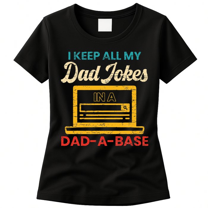 I Keep All My Dad Jokes in a Dad A Base for a Funny Dad Joke Womens T-Shirt