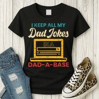 I Keep All My Dad Jokes in a Dad A Base for a Funny Dad Joke Womens T-Shirt