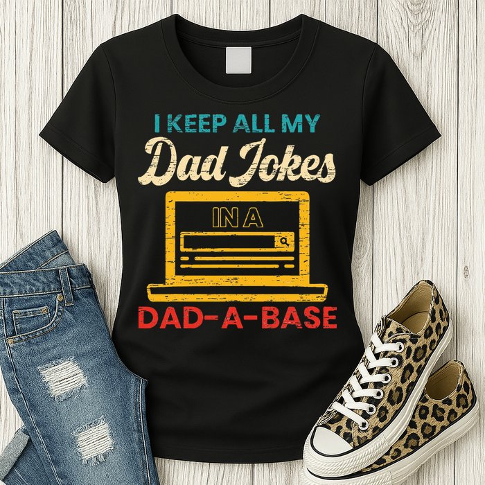 I Keep All My Dad Jokes in a Dad A Base for a Funny Dad Joke Womens T-Shirt