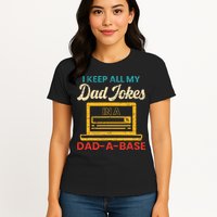 I Keep All My Dad Jokes in a Dad A Base for a Funny Dad Joke Womens T-Shirt