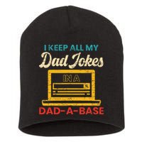 I Keep All My Dad Jokes in a Dad A Base for a Funny Dad Joke Short Acrylic Beanie