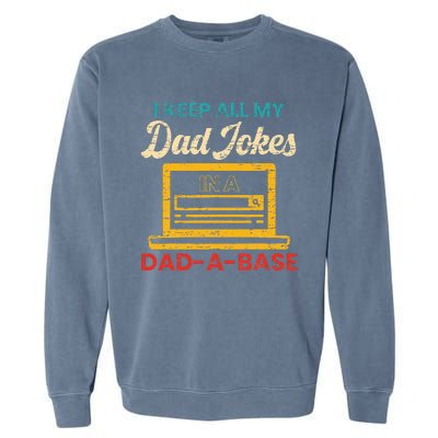 I Keep All My Dad Jokes in a Dad A Base for a Funny Dad Joke Garment-Dyed Sweatshirt