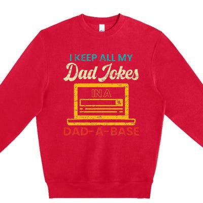 I Keep All My Dad Jokes in a Dad A Base for a Funny Dad Joke Premium Crewneck Sweatshirt