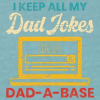 I Keep All My Dad Jokes in a Dad A Base for a Funny Dad Joke Sueded Cloud Jersey T-Shirt