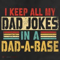 I Keep All My Dad Jokes In A Dad A Base Cool Comfort Performance Bucket Hat