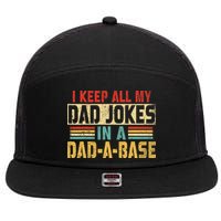I Keep All My Dad Jokes In A Dad A Base 7 Panel Mesh Trucker Snapback Hat