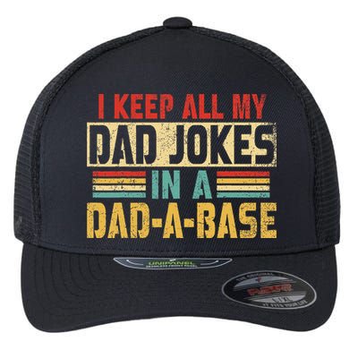 I Keep All My Dad Jokes In A Dad A Base Flexfit Unipanel Trucker Cap