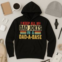 I Keep All My Dad Jokes In A Dad A Base Hoodie