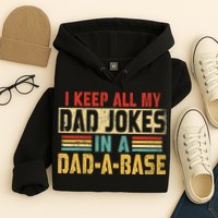 I Keep All My Dad Jokes In A Dad A Base Hoodie