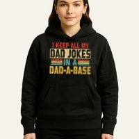 I Keep All My Dad Jokes In A Dad A Base Hoodie