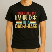 I Keep All My Dad Jokes In A Dad A Base T-Shirt