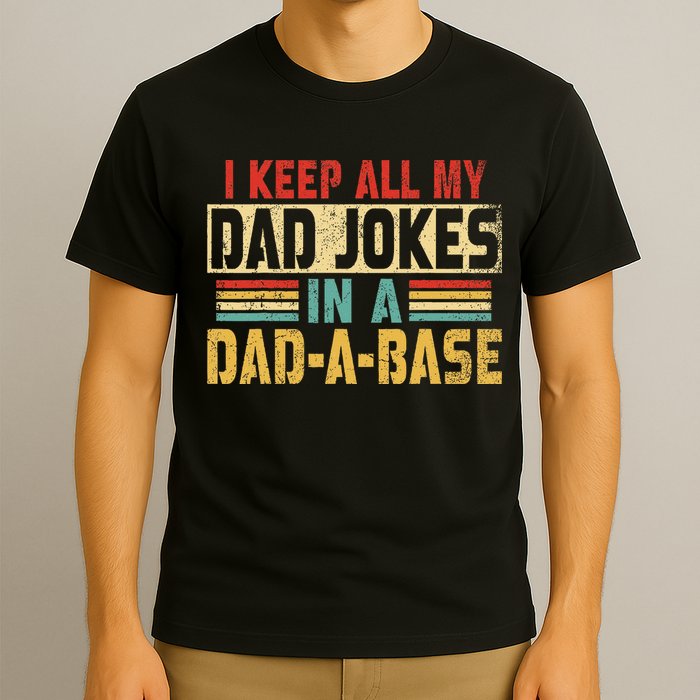 I Keep All My Dad Jokes In A Dad A Base T-Shirt