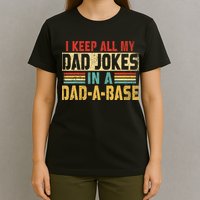 I Keep All My Dad Jokes In A Dad A Base T-Shirt