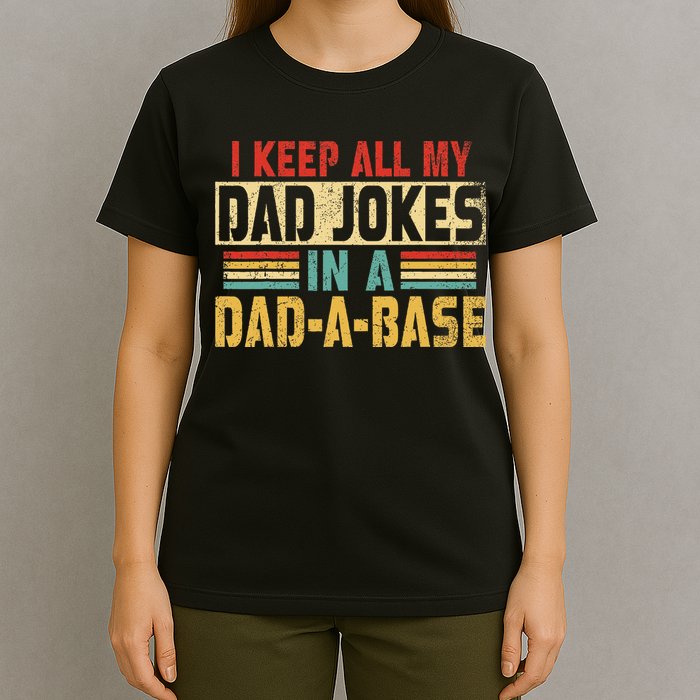 I Keep All My Dad Jokes In A Dad A Base T-Shirt