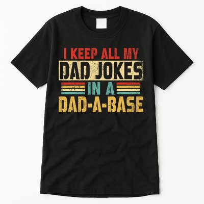 I Keep All My Dad Jokes In A Dad A Base Tall T-Shirt