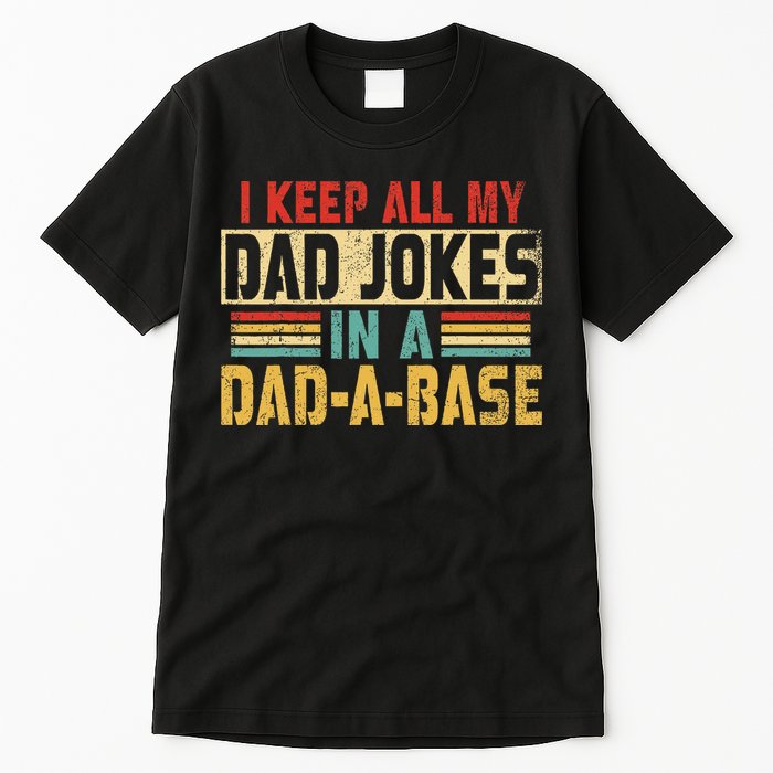 I Keep All My Dad Jokes In A Dad A Base Tall T-Shirt