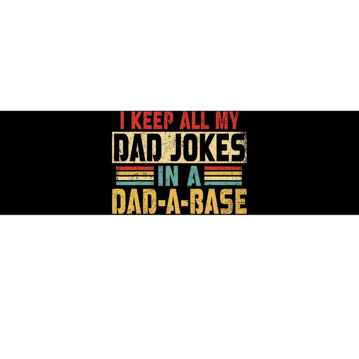 I Keep All My Dad Jokes In A Dad A Base Bumper Sticker