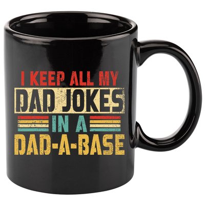 I Keep All My Dad Jokes In A Dad A Base 11oz C Handle Ceramic Mug
