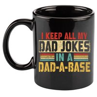 I Keep All My Dad Jokes In A Dad A Base 11oz C Handle Ceramic Mug