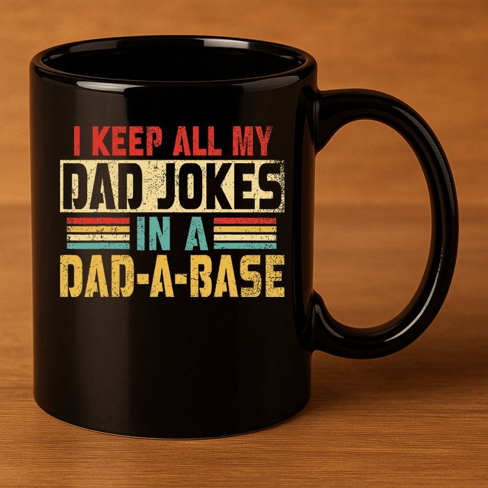I Keep All My Dad Jokes In A Dad A Base 11oz C Handle Ceramic Mug
