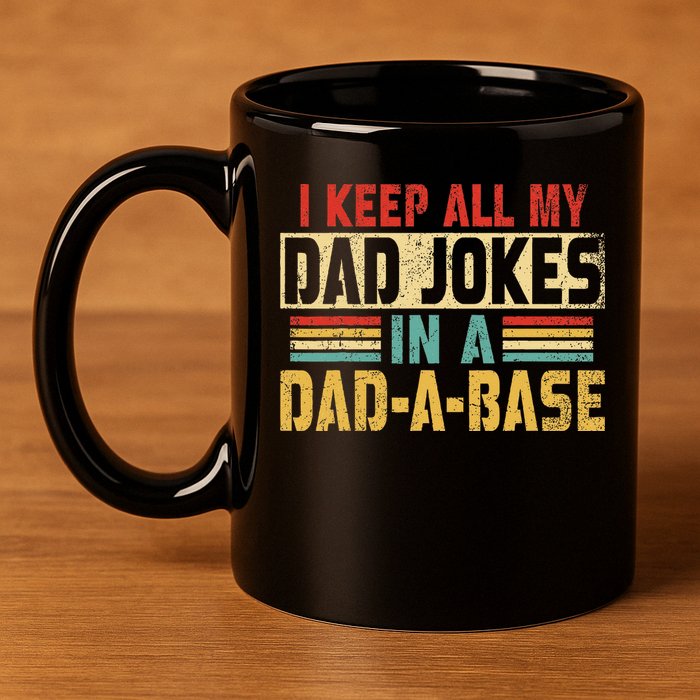 I Keep All My Dad Jokes In A Dad A Base 11oz C Handle Ceramic Mug
