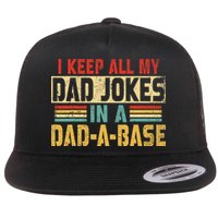I Keep All My Dad Jokes In A Dad A Base Flatbill Hat