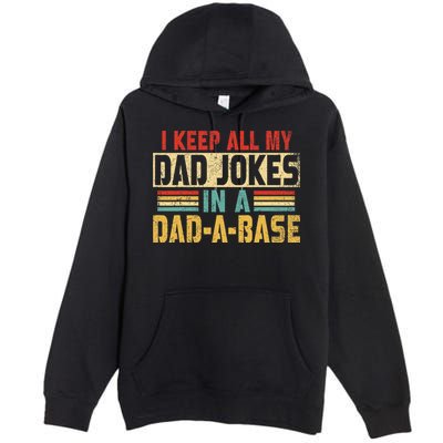 I Keep All My Dad Jokes In A Dad A Base Premium Pullover Hoodie
