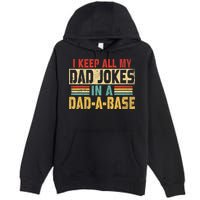 I Keep All My Dad Jokes In A Dad A Base Premium Pullover Hoodie