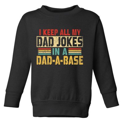 I Keep All My Dad Jokes In A Dad A Base Toddler Sweatshirt